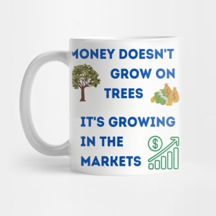 Money grows in the markets. Mug